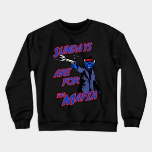 sundays are for the mafia Crewneck Sweatshirt